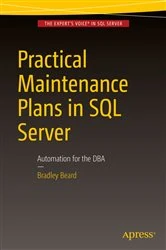 Book cover of Practical Maintenance Plans in SQL Server by Bradley Beard