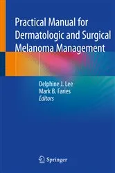 Book cover of Practical Manual for Dermatologic and Surgical Melanoma Management by Delphine J. Lee