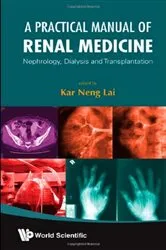 Book cover of Practical Manual Of Renal Medicine, A: Nephrology, Dialysis And Transplantation by Kar Neng Lai