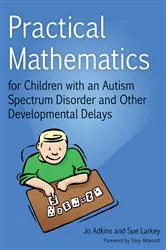 Book cover of Practical Mathematics for Children with an Autism Spectrum Disorder and Other Developmental Delays by Sue Larkey