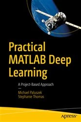 Book cover of Practical MATLAB Deep Learning by Michael Paluszek