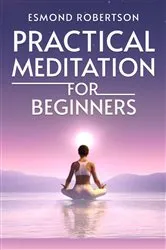 Book cover of Practical Meditation for Beginners by Esmond Robertson