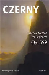 Book cover of Practical Method for Beginners, Op. 599 (Modern Edition) - With Illustrated Introduction on How to Read Sheet Music by Carl Czerny