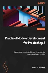 Book cover of Practical Module Development for Prestashop 8 by Louis AUTHIE