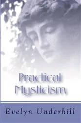 Book cover of Practical Mysticism by Evelyn Underhill