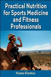Book cover of Practical Nutrition for Sports Medicine and Fitness Professionals by Human Kinetics
