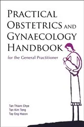 Book cover of Practical Obstetrics And Gynaecology Handbook For The General Practitioner by Thiam Chye Tan