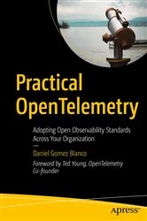Book cover of Practical OpenTelemetry by Daniel Gomez Blanco