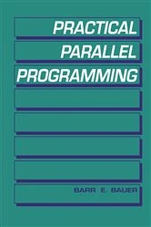 Book cover of Practical Parallel Programming by Barr E. Bauer