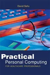 Book cover of Practical Personal Computing for Healthcare Professionals by David Sellu