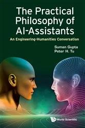 Book cover of Practical Philosophy Of Ai-assistants, The: An Engineering-humanities Conversation by Suman Gupta