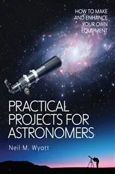 Book cover of Practical Projects for Astronomers by Neil Wyatt