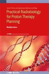 Book cover of Practical Radiobiology for Proton Therapy Planning by Bleddyn Jones