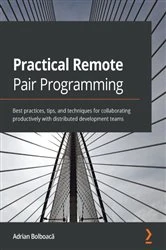 Book cover of Practical Remote Pair Programming by Adrian Bolboaca