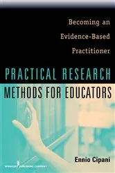 Book cover of Practical Research Methods for Educators by Ennio Cipani