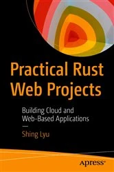 Book cover of Practical Rust Web Projects by Shing Lyu