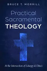 Book cover of Practical Sacramental Theology by Bruce T. Morrill