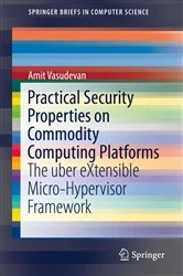 Book cover of Practical Security Properties on Commodity Computing Platforms by Amit Vasudevan
