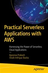Book cover of Practical Serverless Applications with AWS by Apoorva Prakash