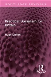 Book cover of Practical Socialism for Britain by Hugh Dalton