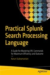Book cover of Practical Splunk Search Processing Language by Karun Subramanian