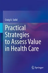 Book cover of Practical Strategies to Assess Value in Health Care by Craig A. Solid