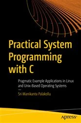 Book cover of Practical System Programming with C by Sri Manikanta Palakollu