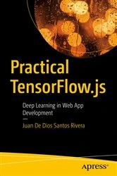 Book cover of Practical TensorFlow.js by Juan De Dios Santos Rivera