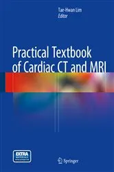 Book cover of Practical Textbook of Cardiac CT and MRI by Tae-Hwan Lim