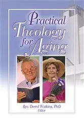 Book cover of Practical Theology for Aging by Derrell R. Watkins