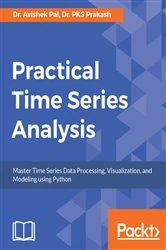 Book cover of Practical Time Series Analysis by Dr. Avishek Pal
