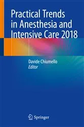 Book cover of Practical Trends in Anesthesia and Intensive Care 2018 by Davide Chiumello