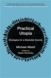 Book cover of Practical Utopia by Michael Albert