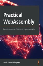 Book cover of Practical WebAssembly by Sendil Kumar Nellaiyapen