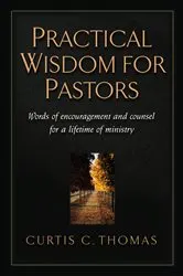 Book cover of Practical Wisdom for Pastors by Curtis C. Thomas