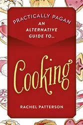 Book cover of Practically Pagan - An Alternative Guide to Cooking by Rachel Patterson