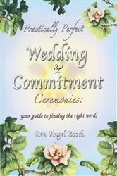 Book cover of Practically Perfect Wedding & Commitment Ceremonies by Angel Booth