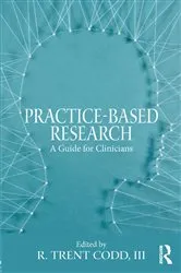 Book cover of Practice-Based Research by R. Trent Codd III
