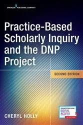 Book cover of Practice-Based Scholarly Inquiry and the DNP Project (2nd ed.) by Unknown