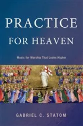 Book cover of Practice for Heaven by Gabriel C. Statom