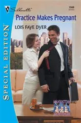 Book cover of PRACTICE MAKES PREGNANT by Lois Faye Dyer