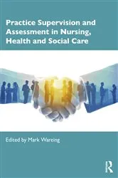 Book cover of Practice Supervision and Assessment in Nursing, Health and Social Care by Mark Wareing