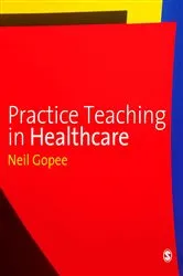 Book cover of Practice Teaching in Healthcare by Neil Gopee