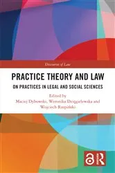 Book cover of Practice Theory and Law by Maciej Dybowski