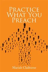 Book cover of Practice What You Preach by Unknown