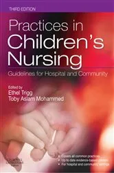 Book cover of Practices in Children's Nursing E-Book (3rd ed.) by Trigg MBA, RN, RSCN, DMS, FETC, Ethel