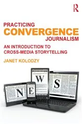 Book cover of Practicing Convergence Journalism by Janet Kolodzy