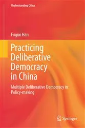 Book cover of Practicing Deliberative Democracy in China by Fuguo Han