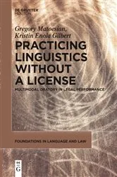 Book cover of Practicing Linguistics Without a License by Gregory Matoesian