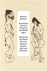 Book cover of Practicing Literary Theory in the Middle Ages by Eleanor Johnson